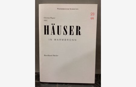 Häuser in Warmbronn : Materialien für eine Erzählchronik.   - Christian Wagner 1887. Burckhard Dücker. Hrsg. von Harald Hepfer. Christian-Wagner-Gesellschaft e.V. / Warmbronner Schriften ; 23