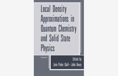 Local Density Approximations in Quantum Chemistry and Solid State Physics.