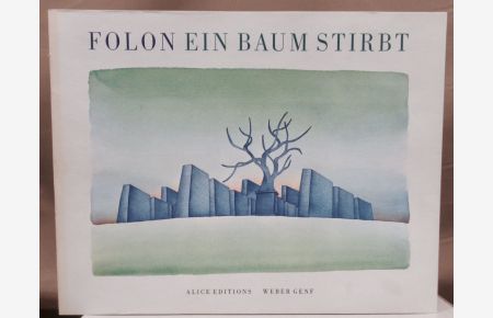 Ein Baum stirbt. 24 Aquarelle mit einem Vorwort des Künstlers und einer Originallithographie von Max Ernst.