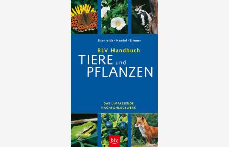BLV Handbuch Tiere und Pflanzen: Das umfassende Nachschlagewerk