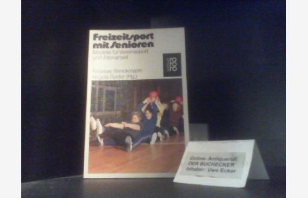 Freizeit mit Senioren : Modelle für Vereinssport u. Altenarbeit.   - Andreas Brinckmann ; Angela Roder (Hg.) / Rororo ; 7635 : rororo-Sachbuch : rororo-Sportbücher