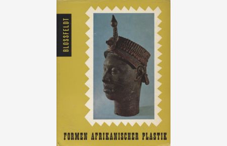Formen afrikanischer Plastik: Eine ästheische Betrachtung.