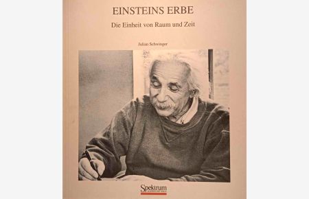 Einsteins Erbe : die Einheit von Raum und Zeit.   - Aus dem Amerikan. übers. von Claus Kiefer