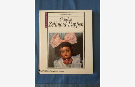 Geliebte Zelluloid-Puppen .   - Angelika Lipinski / Battenberg-Antiquitäten-Katalog.