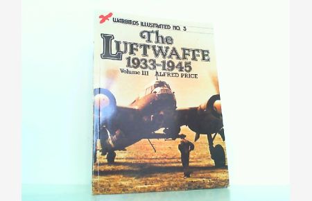 The Luftwaffe 1933-1945 Volume 3. (Warbirds illustrated Nr. 3).