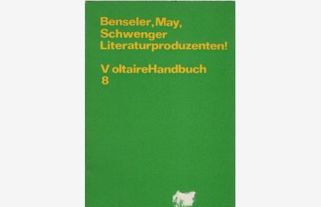 Literaturproduzenten.   - Frank Benseler ; Hannelore May ; Hannes Schwenger / Voltaire-Handbücher ; 8; Teil von: Bibliothek des Börsenvereins des Deutschen Buchhandels e.V.