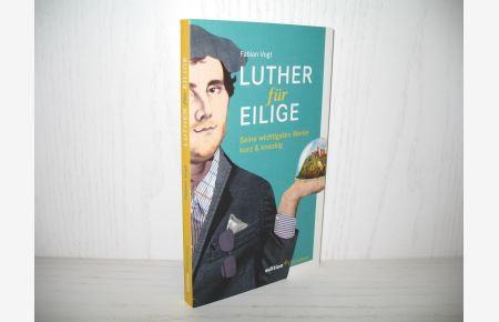 Luther für Eilige: Seine wichtigsten Werke kurz und knackig.