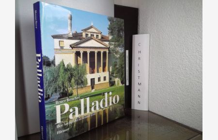 Palladio : der Architekt in seiner Zeit.   - Bruce Boucher. Mit Aufnahmen von Paolo Marton. [Autoris. Übers. aus dem Engl. von Peter Schiller]