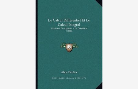 Le Calcul Differentiel Et Le Calcul Integral: Expliques Et Appliques A La Geometrie (1740)