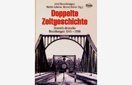 Doppelte Zeitgeschichte: Deutsch-deutsche Beziehungen 1945-1990. Christoph Kleßmann zum 60. Geburtstag.