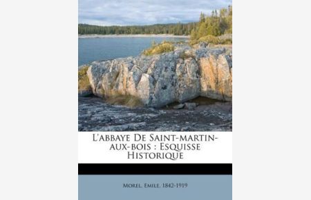 L`abbaye De Saint-martin-aux-bois: Esquisse Historique