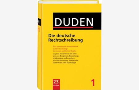 Duden - Die deutsche Rechtschreibung: Das umfassende Standardwerk auf der Grundlage der neuen amtlichen Regeln (Duden - Deutsche Sprache in 12 Bänden)