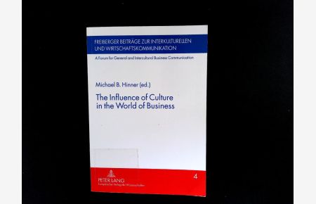The Influence of Culture in the World of Business. Freiberger Beiträge zur interkulturellen und Wirtschaftskommunikation ; Bd. 4.