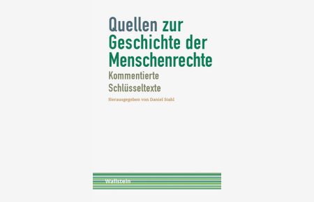 Quellen zur Geschichte der Menschenrechte: Band 2: Kommentierte Schlüsseltexte (Schriftenreihe Menschenrechte im 20. Jahrhundert)