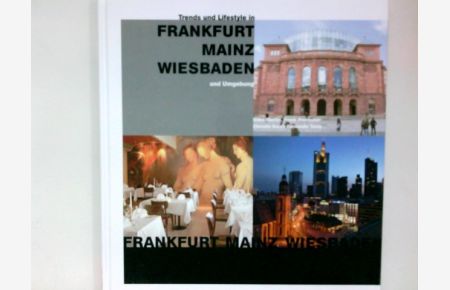 Trends und Lifestyle in Frankfurt, Mainz, Wiesbaden und Umgebung.   - Silke Martin ... [Kt. Thorsten Trantow. Hrsg. Katharina Többen]