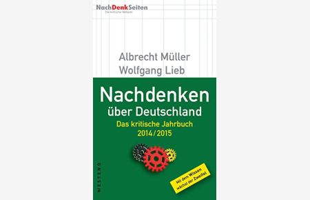 Nachdenken über Deutschland : das kritische Jahrbuch 2014.   - 2015 ; [NachDenkSeiten] / Albrecht Müller ; Wolfgang Lieb