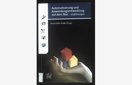 Automatisierung und Anwendungsentwicklung auf dem Mac : Einführungen.