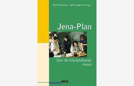 Jena-Plan - über die Schulpädagogik hinaus.   - hrsg. von Ralf Koerrenz und Will Lütgert / Beltz Pädagogik
