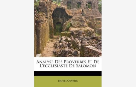 Analyse Des Proverbes Et De L`ecclesiaste De Salomon