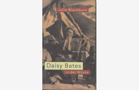 Daisy Bates in der Wüste.