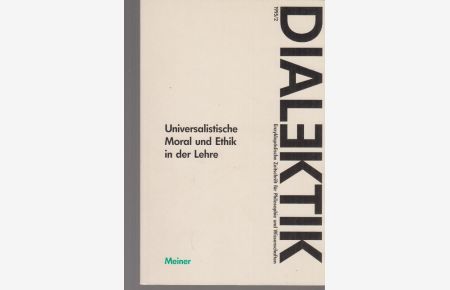 Universalistische Moral und Ethik in der Lehre.   - Dialektik ; 1995 , 2. Enzyklopädische Zeitschrift für Philosophie und Wissenschaften.