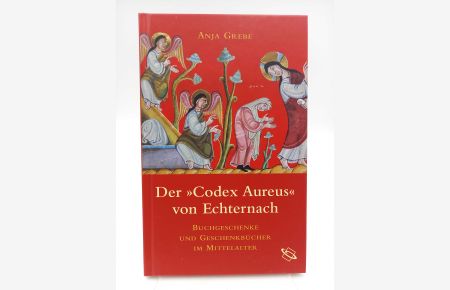 Der »Codex Aureus« von Echternach.   - Buchgeschenke und Geschenkbücher im Mittelalter