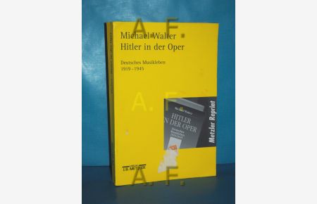 Hitler in der Oper : deutsches Musikleben 1919 - 1945  - Metzler-Reprint