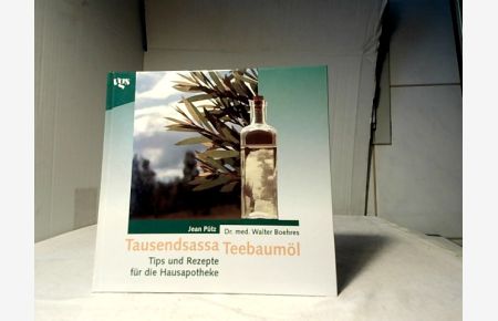 Tausendsassa Teebaumöl : Tips und Rezepte für die Hausapotheke.   - Jean Pütz ; Dr. med. Walter Boehres.