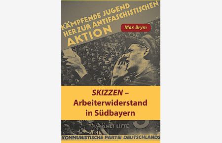 Skizzen - Arbeiterwiderstand in Südbayern (Lebendiger Antifaschismus)
