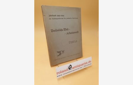 Persönliche Welt - Arbeitswelt ; Jahrbuch der Studiengesellschaft für praktische Psychologie ; 1953-1954