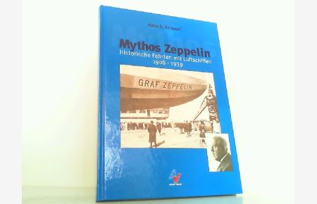 Mythos Zeppelin - Historische Fahrten mit Luftschiffen 1908 - 1939.