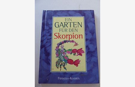 Ein Garten für den Skorpion.   - Hanna Heinrich