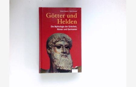 Götter und Helden :  - die Mythologie der Griechen, Römer und Germanen.