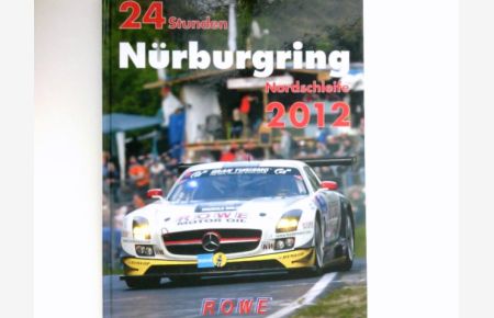 24 Stunden Nürburgring Nordschleife 2012 :  - ADAC Nordrhein e.V. [Projektleitung Tim Upietz. Autor: Jörg-Richard Ufer. Übers.: René de Boer] / Car-Edition