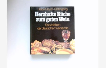 Herzhafte Küche zum guten Wein :  - Spezialitäten d. dt. Weinlande. Mit Weinempfehlungen von Rudolf Knoll.