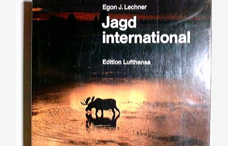 Jagd international.   - Egon J. Lechner / Edition Lufthansa