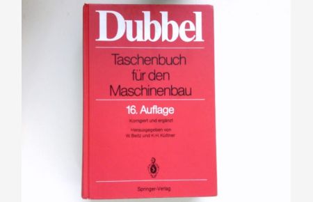 Taschenbuch für den Maschinenbau :  - Dubbel. Hrsg. von W. Beitz u. K.-H. Küttner