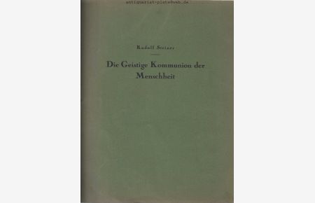 Die geistige Kommunion der Menschheit.   - Vorträge von Dr. Rudolf Steiner. Gehalten zu Dornach vom 23. bis zum 31. Dezember 1922. Nach einer vom Vortragenden nicht durchgesehenen Nachschrift.
