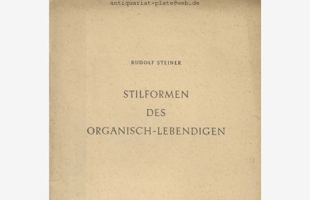 Stilform des Organisch-Lebendigen.   - Zwei Vorträge von Dr. Rudolf Steiner. Gehalten am 28. und 30. Dezember 1921 in Dornach. Herausgegeben von Marie Steiner.