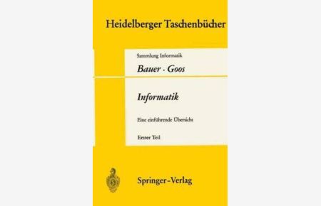 Informatik: Eine einführende Übersicht. Teil 1 (Heidelberger Taschenbücher, 80)