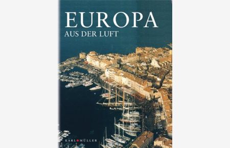 Europa aus der Luft.   - Fotos Daniel Philippe ... Text Christian Briade. [Übers.: Heinrich Degen]