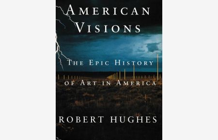 American Visions. The Epic History of Art in America.