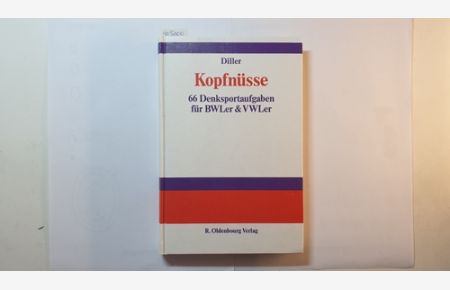Kopfnüsse : 66 Denksportaufgaben für BWLer & VWLer