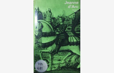 Jeanne d'Arc.   - Mit Selbstzeugnissen und Bilddokumenten.