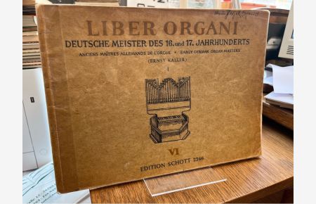 Liber Organi VI. Deutsche Meister des 16. und 17. Jahrhunderts I. Anciens maitres allemands de lorgue I. Early german organ masters I (Band I, Edition Schott 2266)