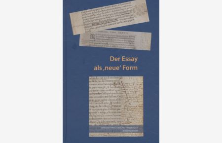 Der Essay als neue Form.   - Wolfenbütteler Abhandlungen zur Renaissanceforschung (38).