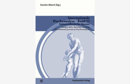 Internationale Psychoanalyse Band 13: Südamerikanische Akzente.   - Ausgewählte Beiträge aus dem International Journal of Psychoanalysis Band 13.