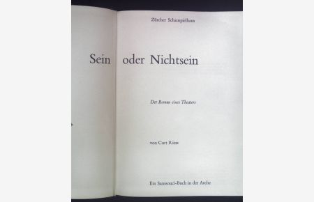 Das Schauspielhaus Zürich : Sein oder Nichtsein; der Roman eines Theaters.   - Ein Sanssouci-Buch der Arche; Züricher Schauspielhaus