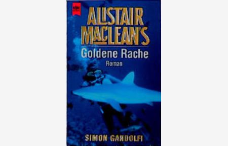 Alistair MacLean's Goldene Rache: Roman (Heyne Allgemeine Reihe (01))