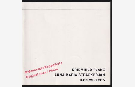 Kriemhild Flake, Anna Maria Strackerjan, Ilse Willers = Ausstellung Kunsthalle Wilhelmshaven 03. 06. - 01. 07. 1973 - Weichardt, Jürgen